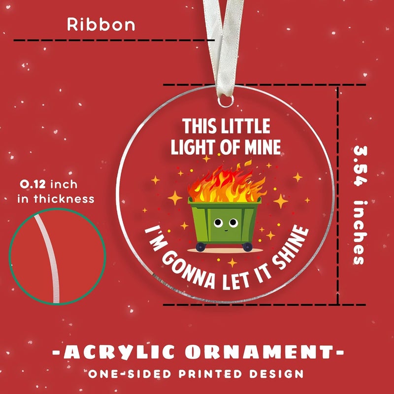 SUCHAGIFT This Little Light of Mine Dumpster Fires Ornament - Emotional Inspirational Support Ornaments for Women - Dumpster Fires Gifts - Funny Work Christmas Ornaments 2025 - Acrylic Ornament 2025 - Image 2